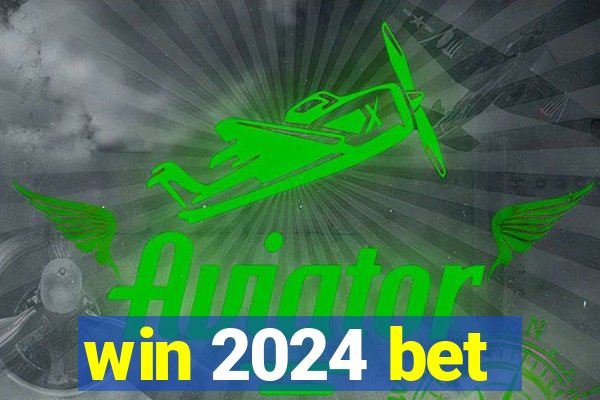 win 2024 bet